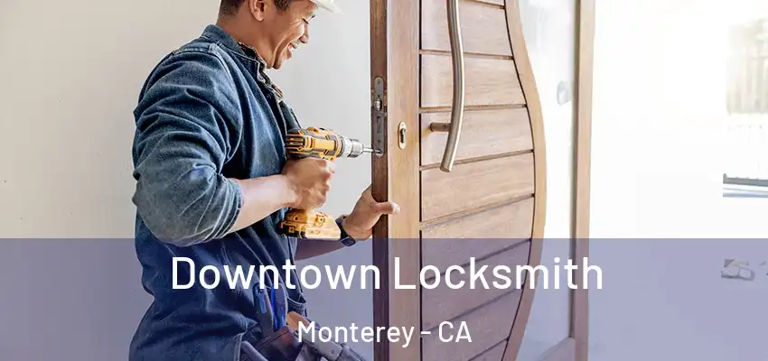  Downtown Locksmith Monterey - CA