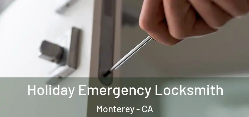 Holiday Emergency Locksmith Monterey - CA