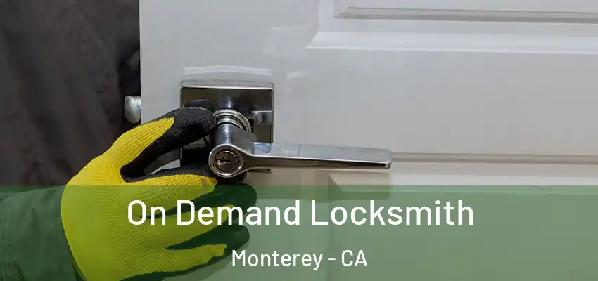  On Demand Locksmith Monterey - CA