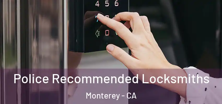  Police Recommended Locksmiths Monterey - CA