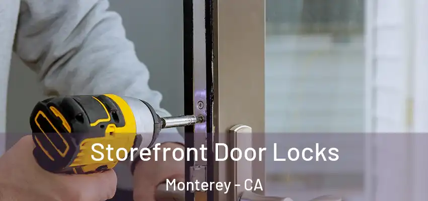  Storefront Door Locks Monterey - CA